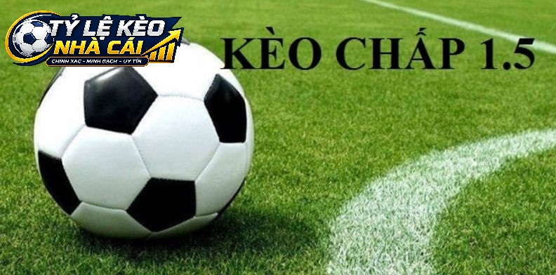 Kết Quả Thắng Thua Minh Bạch Với Kèo Chấp 1.5